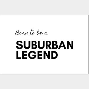Born To Be a Suburban Legend Posters and Art